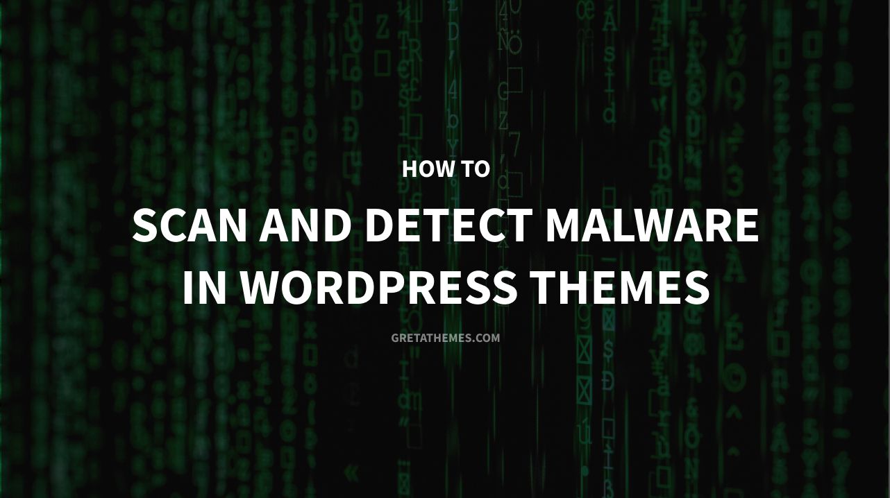 How To Scan And Detect Malware In WordPress Themes - GretaThemes