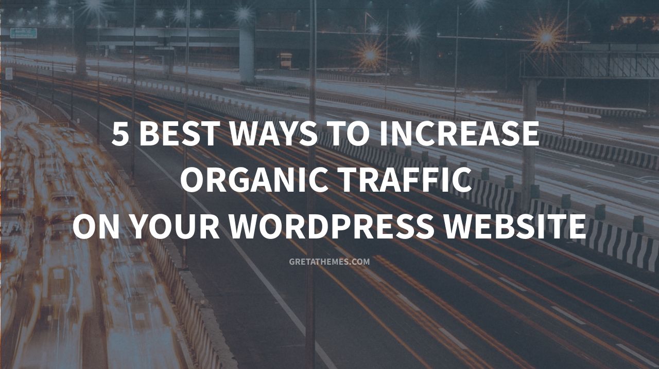 5 Best Ways To Increase Organic Traffic On Your WordPress Website ...