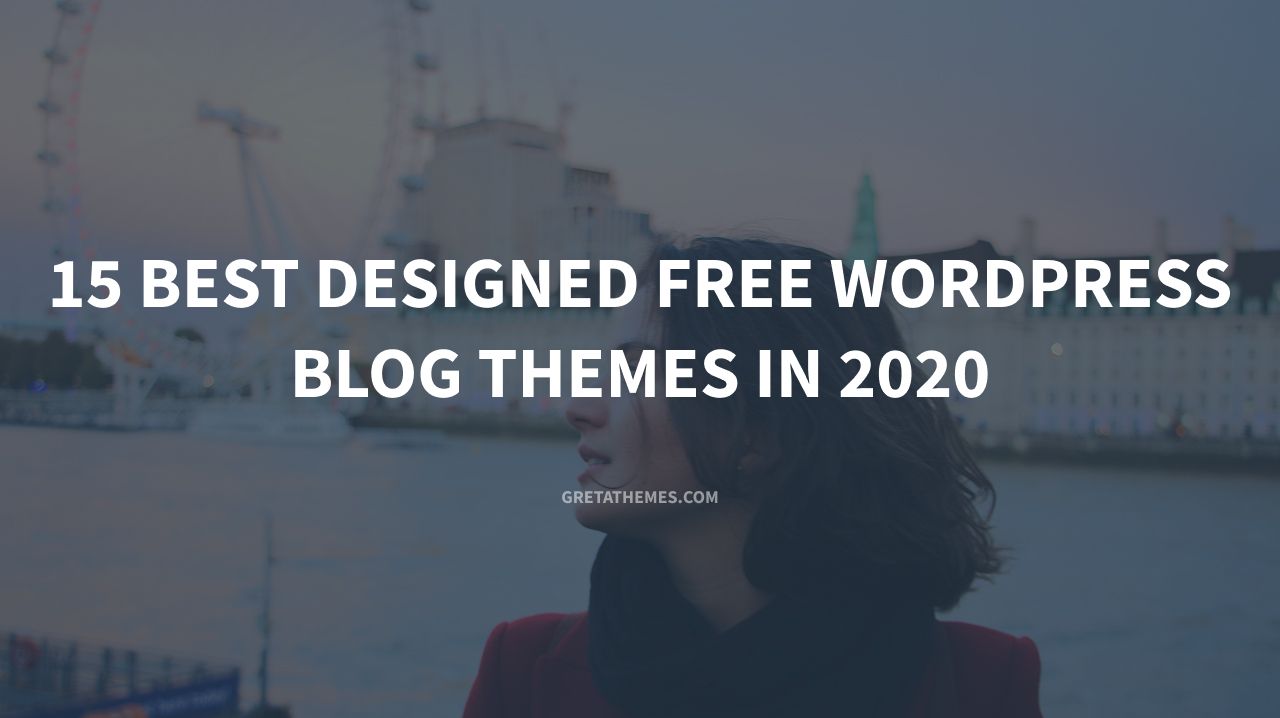 15 Best Designed Free WordPress Blog Themes In 2020 - GretaThemes